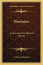 Pharisaism: Its Aim and Its Method (1912) - Paperback