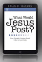 What Would Jesus Post?: Seven Principles Christians Should Follow in Social Media - Hardcover