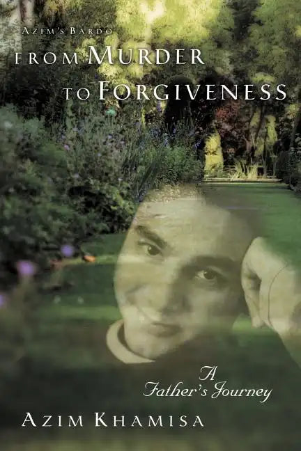 From Murder to Forgiveness: A Father's Journey - Paperback