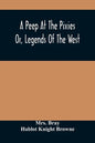 A Peep At The Pixies; Or, Legends Of The West - Paperback