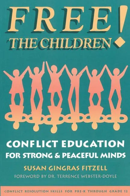 Free the Children: Conflict Education for Strong Peaceful Minds - Paperback