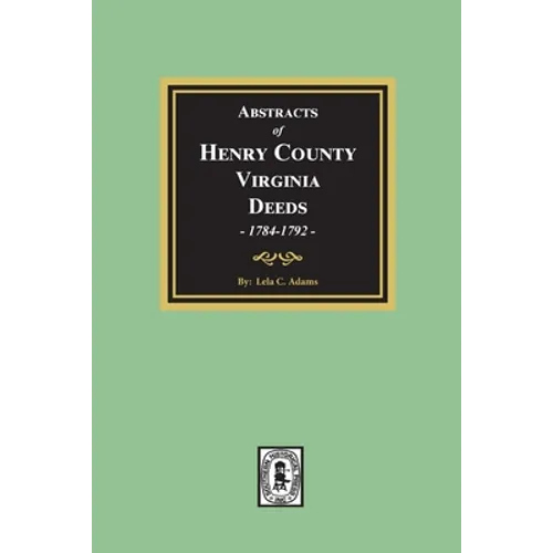 Abstracts of Deeds Henry County, Virginia 1784-1792. (Volume #2) - Paperback