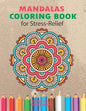 Mandalas Coloring Book for Stress Relief: An Adults Coloring Book for Relaxation - Paperback
