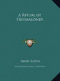 A Ritual of Freemasonry - Hardcover