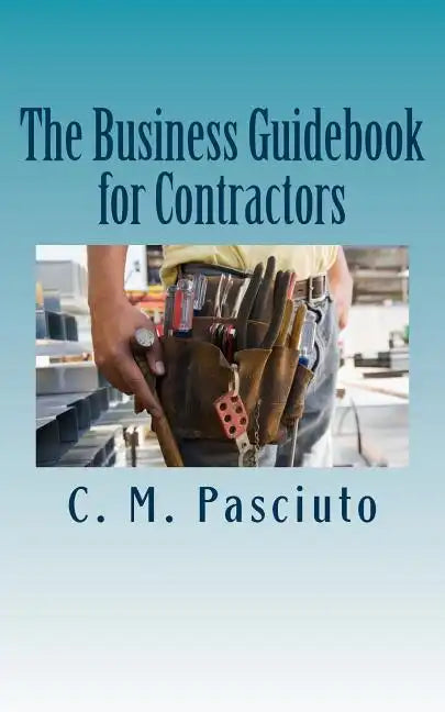 The Business Guidebook for Contractors: Business advice for contractors on running their business - Paperback