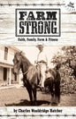 Farm Strong: Faith, Family, Farm & Fitness - Paperback