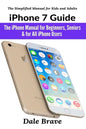 iPhone 7 Guide: The iPhone Manual for Beginners, Seniors & for All iPhone Users - Paperback