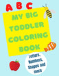 My Big Toddler Coloring Book: Color and trace letters, numbers and shapes - Paperback