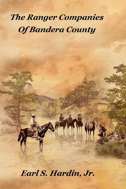 The Ranger Companies Of Bandera County - Hardcover