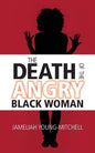 The Death of the Angry Black Woman - Paperback