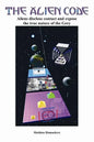 The Alien Code: Aliens disclose contact and expose the true nature of the Grey - Paperback