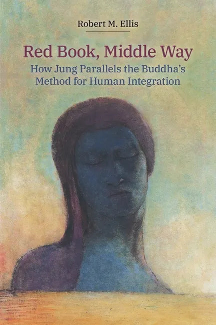 Red Book, Middle Way: How Jung Parallels the Buddha's Method for Human Integration - Paperback