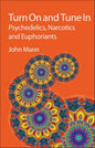 Turn on and Tune in: Psychedelics, Narcotics and Euphoriants - Hardcover