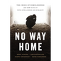 No Way Home: The Crisis of Homelessness and How to Fix It with Intelligence and Humanity - Hardcover