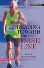Heading Toward the Final Finish Line Revised Edition - Paperback