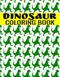 Dinosaur Coloring Book: A Fun-Filled Activity For Kids of All Ages - Tyrannosaurus, T-Rex, Triceratop, Brontosaurus, Brachiosaurs, Raptorex, S - Paperback
