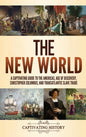 The New World: A Captivating Guide to the Americas, Age of Discovery, Christopher Columbus, and Transatlantic Slave Trade - Hardcover