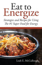 Eat to Energize: Strategies and Recipes for Using The #1 Super Food for Energy - Paperback