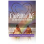 From Pain to Love Our Journey Outside the Rainbow - Hardcover