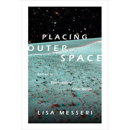 Placing Outer Space: An Earthly Ethnography of Other Worlds - Paperback
