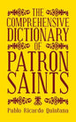 The Comprehensive Dictionary of Patron Saints - Paperback
