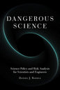 Dangerous Science: Science Policy and Risk Analysis for Scientists and Engineers - Paperback