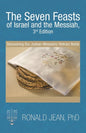 The Seven Feasts of Israel and the Messiah, 3Rd Edition: Discovering Our Judean-Messianic Hebraic Roots - Paperback