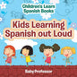 Kids Learning Spanish out Loud Children's Learn Spanish Books - Paperback