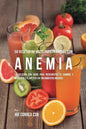 58 Recetas de Jugos Para Personas Con Anemia: La Solución Con Jugos Para Incrementar el Hambre y Devolverle el Apetito Sin Tratamientos Médicos - Paperback