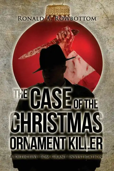 The Case of the Christmas Ornament Killer: A Detective Tom Grant Investigation - Paperback
