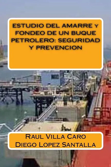ESTUDIO DEL AMARRE y FONDEO DE UN BUQUE PETROLERO: Seguridad Y Prevencion - Paperback