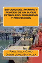 ESTUDIO DEL AMARRE y FONDEO DE UN BUQUE PETROLERO: Seguridad Y Prevencion - Paperback