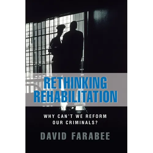 Rethinking Rehabilitation:: Why Can't We Reform Our Criminals? - Paperback