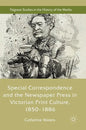Special Correspondence and the Newspaper Press in Victorian Print Culture, 1850-1886 - Hardcover