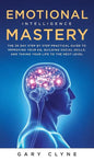 Emotional Intelligence Mastery (EQ): The Guide to Mastering Emotions and Why It Can Matter More Than IQ: The Guide to Mastering Emotions and Why It Ca - Hardcover