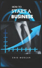 How to start A Business - Paperback