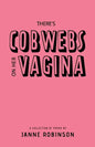 There's Cobwebs On Her Vagina: A Collection of Poems - Paperback