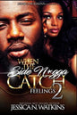When The Side N*gga Catch Feelings 2: The Finale - Paperback