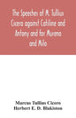 The speeches of M. Tullius Cicero against Catiline and Antony and for Murena and Milo - Paperback