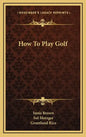 How To Play Golf - Hardcover