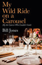 My Wild Ride on a Carousel: (By the Caterer Who Couldn't Cook) - Paperback