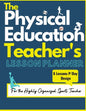 The Physical Education Teacher's Lesson Planner: The Ultimate Class and Year Planner for the Organized Sports Teacher 6 Lessons P/Day Version All Year - Paperback