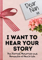 Dear Nan. I Want To Hear Your Story: A Guided Memory Journal to Share The Stories, Memories and Moments That Have Shaped Nan's Life 7 x 10 inch - Paperback