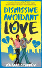 Dismissive Avoidant in Love: How Understanding the Four Main Styles of Attachment Can Impact Your Relationship - Paperback