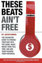 These Beats Ain't Free: Next level secrets and stories from an award winning producer - Paperback