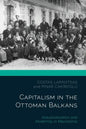 Capitalism in the Ottoman Balkans: Industrialisation and Modernity in Macedonia - Paperback