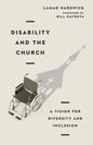 Disability and the Church: A Vision for Diversity and Inclusion - Paperback