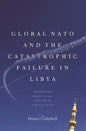 Global NATO and the Catastrophic Failure in Libya - Paperback