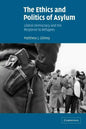 The Ethics and Politics of Asylum: Liberal Democracy and the Response to Refugees - Paperback