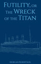 Futility, or The Wreck of the Titan - Paperback